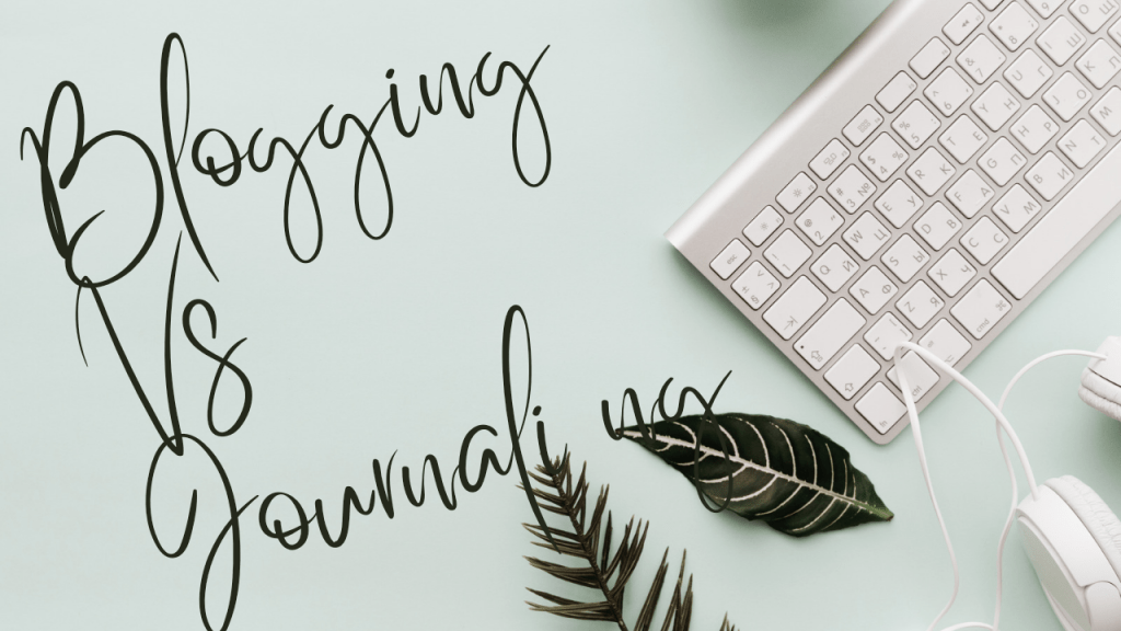 Blogging vs Journaling: Understanding the Key Differences and&nbsp;Similarities