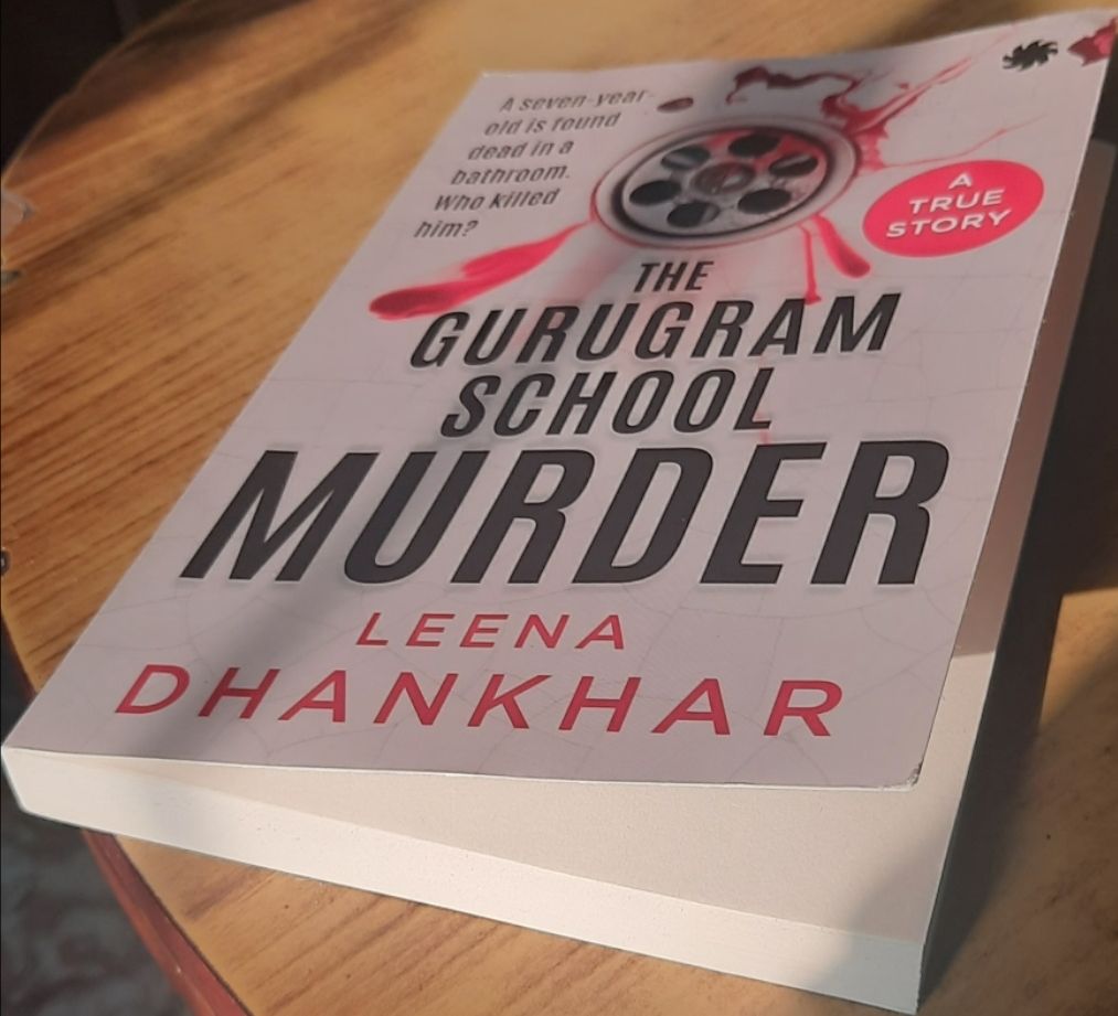Unveiling the Dark Truths: A Review of “The Gurugram School Murder” by Leena Dhankhar #BookReview @leenadhankhar @juggernautbooks #TBRChallenge #bookchatter&nbsp;#TrueCrimeBook