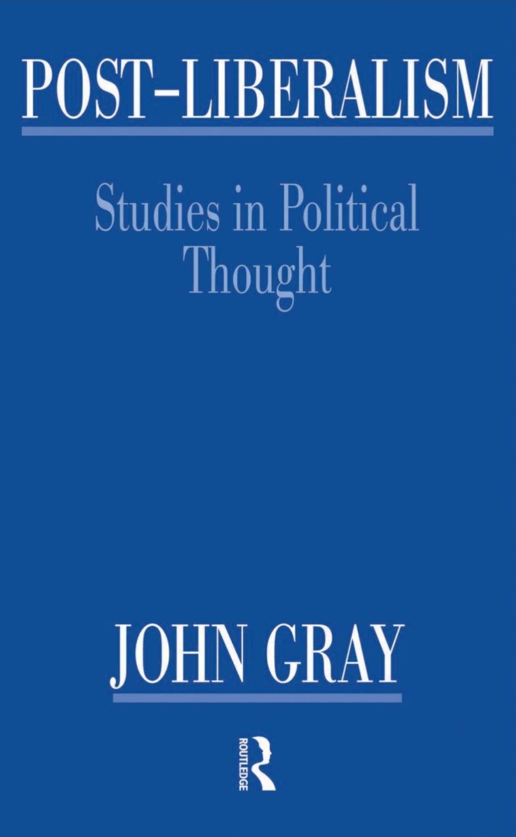 A Critical Review of John Gray’s Post-Liberalism: Studies in Political Thought — Insights and&nbsp;Analysis